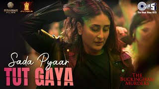 Sada Pyaar Tut Gaya  The Buckingham Murders  Kareena Kapoor Khan Bally SagooVicky Marley Devshi