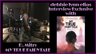 WriterDirector D MITRY opens his heart with MY TRUE FAIRYTALE  Exclusive Interview