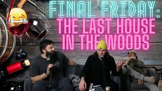 Final Friday The Last House in the Woods 2006  The Final Podcast