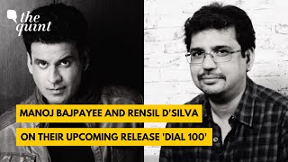 I Dont Play the Uniform Manoj Bajpayee on Dial 100  Rensil DSilva  The Quint