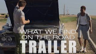 WHAT WE FIND ON THE ROAD Official Trailer 2024 US Road Movie