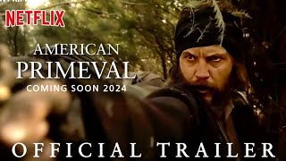 American Primeval Series Trailer 2024  Netflix  Nick Hargrove  American Primeval Netflix Trailer