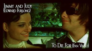 To Die For Edward FurlongJimmy and Judy fanmade music video