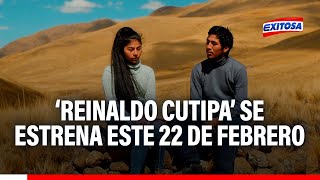 Pelcula peruana Reinaldo Cutipa se estrena este 22 de febrero