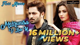 Mehrunisa V Lub U  Full Movie  Sana Shoaib Malik  Danish Taimoor  Javed Sheikh  Saqib Sameer