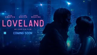 Official Trailer  LOVELAND 2022 Ryan Kwanten Jillian Nguyen Hugo Weaving Ivan Sen