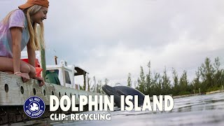 Dolphin Island  Clip 2 Recycling