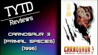 Carnosaur 3 Primal Species 1996  TYTD Reviews