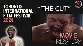 The Cut 2024  MOVIE REVIEW  TIFF 24 