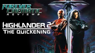 Highlander II The Quickening 1991  Forever Cinematic Movie Review