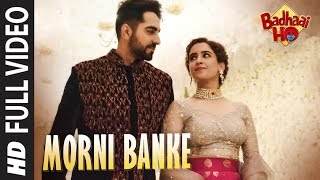 Full Song Morni Banke  Badhaai Ho  Guru Randhawa Neha Kakkar  Ayushmann K Sanya M