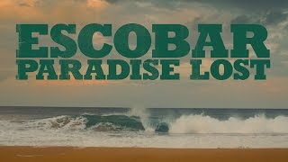 ESCOBAR PARADISE LOST  Official Trailer  Now playing