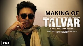 Making Of Talvar  Irrfan Khan Konkona Sen Sharma Neeraj Kabi Atul Kumar Gajraj Rao