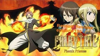 Random Reviews episode 130 Fairy tail Phoenix Priestess 2012 full movie in description