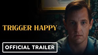 Trigger Happy  Official Trailer 2025