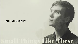 Cillian Murphy Explores Irelands Dark Secret in Small Things Like These