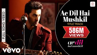 Ae Dil Hai Mushkil Title Track Full Video  Ranbir Anushka AishwaryaArijitPritam