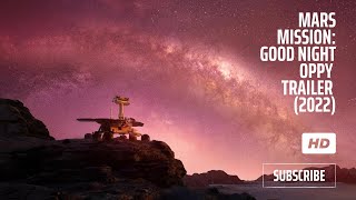 MARS MISSION Good Night Oppy Rover 2022 Documentary Trailer