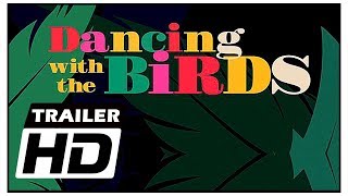 Dancing With The Birds 2019 Official Trailer  Documentary