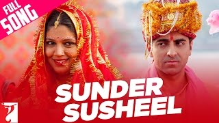 Sunder Susheel  Full Song  Dum Laga Ke Haisha  Ayushmann Bhumi  Malini Rahul Ram  Anu Malik