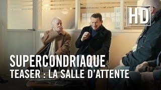 Supercondriaque  Teaser  La Salle dAttente