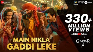 Main Nikla Gaddi Leke  Gadar 2  Sunny Deol Ameesha P Utkarsh Mithoon Udit N Aditya N Uttam S