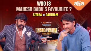 Who is Mahesh Babus Favourite Sitara or Gautham  Unstoppable With NBK S1   ahaVideoIN