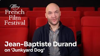 Jean Baptiste Durand on JUNKYARD DOG  MyFrenchFilmFestival