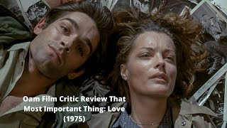 Oam Film Critic Review That Most Important Thing Love 1975