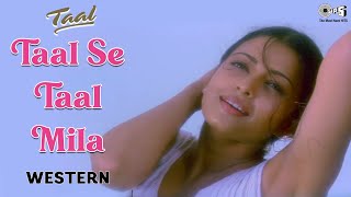 Taal Se Taal Mila  Western  Taal  Aishwarya Rai  Anil Kapoor  Sukhwinder Singh  AR Rahman