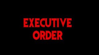 Executive Order  Trailer