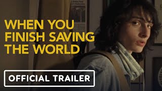 When You Finish Saving The World  Official Trailer 2023 Finn Wolfhard Julianne Moore