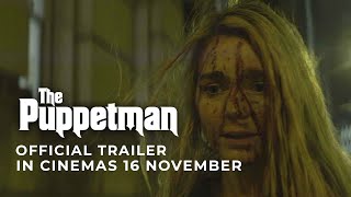 THE PUPPETMAN  Official Trailer  In Cinemas 16 NOVEMBER 2023