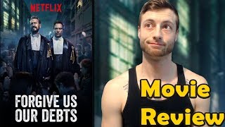 Forgive Us Our Debts 2018  Netflix Movie Review NonSpoiler