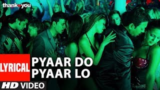 Lyrical Pyaar Do Pyar Lo Video  Thank You  Akshay Kumar Bobby Deol  Mika Singh