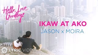 Ikaw At Ako  Moira Dela Torre x Jason Marvin Lyrics  Hello Love Goodbye OST