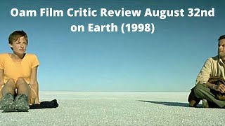 Oam film Critic review August 32nd on Earth 1998