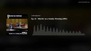 Ep 41  Murder on a Sunday Morning 2001