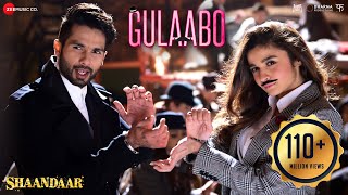 Gulaabo  Full Video Shaandaar  Alia Bhatt  Shahid Kapoor  Vishal Dadlani  Amit Trivedi