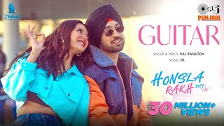 Guitar  Honsla Rakh  Diljit Dosanjh  Shehnaaz Gill  Sonam Bajwa  Raj Ranjodh  JSL Singh