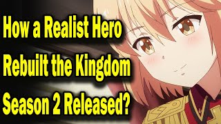 How a Realist Hero Rebuilt the Kingdom Season 2 Release Date