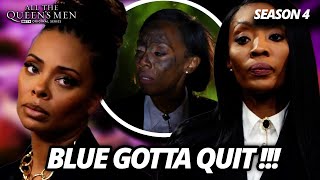 IS IT TIME FOR BLUE TO QUIT ON MADAM SHE GOTTA SAVE HERSELF  BET ALL THE QUEENS MEN SEASON 4