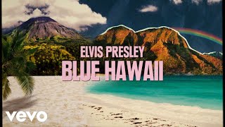 Elvis Presley  Blue Hawaii From Aloha From Hawaii Edit  Official Lyric Video