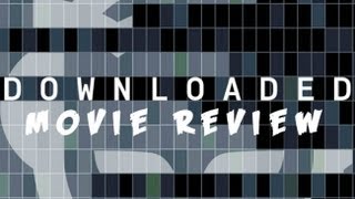 DOWNLOADED 2013  Movie Review