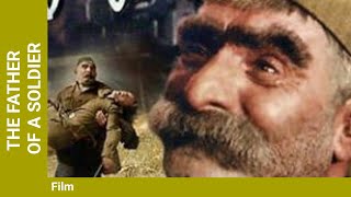 The Father of a soldier Drama War Film Russian TV Series English Subtitles