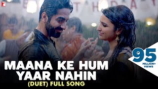 Maana Ke Hum Yaar Nahin  Duet  Full Song  Meri Pyaari Bindu  Ayushmann Parineeti  Sonu Nigam