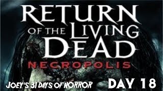 31 Days of Horror Return of the Living Dead Necropolis 2005