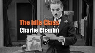 Charlie Chaplin  Shaken Not Stirred  The Idle Class 1921