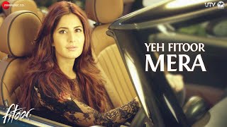 Yeh Fitoor Mera  Full Song  Fitoor  Arijit Singh  Aditya Roy Kapur Katrina Kaif  Amit Trivedi