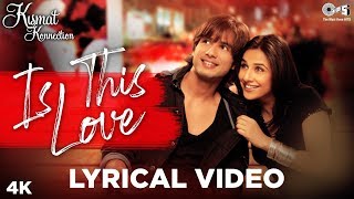 Is This Love Lyrical  Kismat Konnection  Shahid Kapoor Vidya Balan  Mohit C Shreya G  Pritam